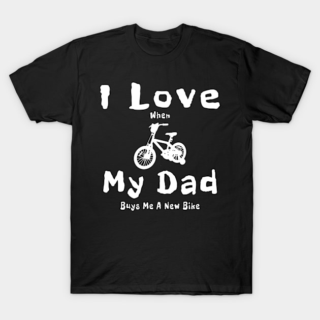 I Love My Dad T-Shirt by Mamon